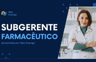 Vaga para Subgerente Farmacêutico em Campos dos Goytacazes!